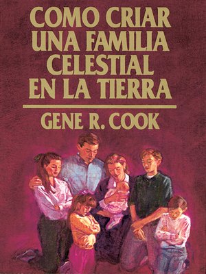 cover image of Como criar una familia celetial en la tierra (Raising Up a Family to the Lord - Spanish)